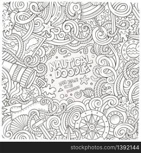 Nautical cartoon vector hand drawn doodle frame. Line art detailed design with lot of objects and symbols. Nautical cartoon vector hand drawn doodle frame