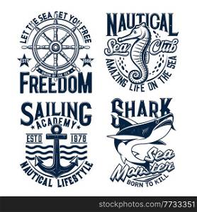 Nautical t-shirt prints, anchor of marine sea club vector waves and ship helm. Navy sailing academy and seafarer badges and slogans with sea monster shark, seahorse, seafarer anchor and stars. Nautical t-shirt prints, anchor of marine sea club