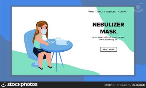 Nebulizer Mask Medicine Tool Use Girl Child Vector. Lungs Illness Little Lady Kid Using Medical Nebulizer Mask For Treatment. Character Healthcare Therapy In Hospital Web Flat Cartoon Illustration. Nebulizer Mask Medicine Tool Use Girl Child Vector