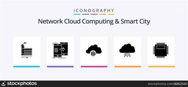 Network Cloud Computing And Smart City Glyph 5 Icon Pack Including computing. infrastructure. sync. hub. city. Creative Icons Design