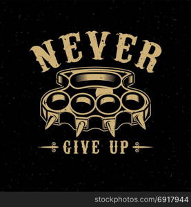 Never give up. Brass knuckles illustration on dark background. Design element for poster, emblem, sign, t shirt. Vector illustration