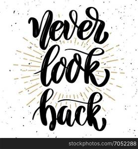 Never look back. Hand drawn motivation lettering quote. Design element for poster, banner, greeting card. Vector illustration