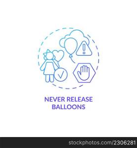 Never release balloons blue gradient concept icon. Ocean life protection abstract idea thin line illustration. Harmful impact on wildlife. Isolated outline drawing. Myriad Pro-Bold font used. Never release balloons blue gradient concept icon