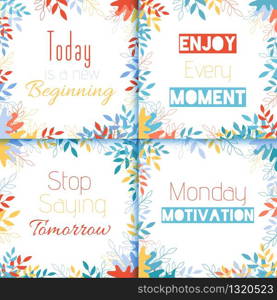 New Beginning, Enjoy Moment and Stop Saying Tomorrow Flat Vector Motivational Posters, Banners Templates Set with Leaves Colorful Floral Pattern and Slogan Lettering Illustration on White Background