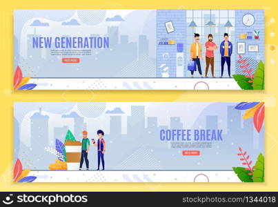 New Generation and Coffee Break Flat Banner Set. Ultra Productive People Business Team Standing in Modern Coworking Office. Freelancers Having Short Pause during Work. Vector Illustration. New Generation and Coffee Break Flat Banner Set