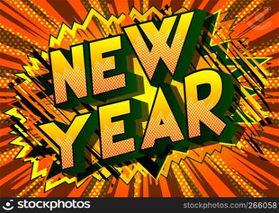 New Year - Vector illustrated comic book style phrase on abstract background.