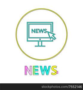 News vector illustration in linear outline style. Monitor screen with cursor sign gadget concept and web design simple line icon in circle contour. News vector illustration in linear outline style
