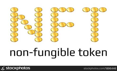 NFT word from golden coins non fungible token isolated on white. Pay for unique collectibles in games or art. Vector illustration.