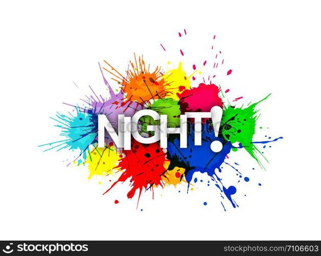 NIGHT! The phrase on the colored spray paint.