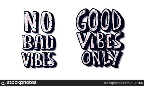 No Bad Vibes and Good Vibes Only quotes isolated on white background. Motivational handwritten lettering. Inspirational poster template with text and trendy decoration. Vector color illustration.