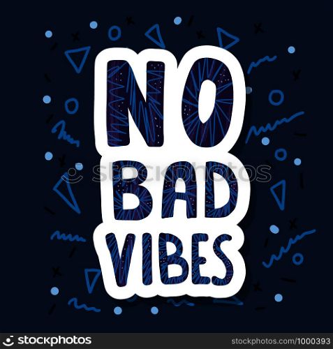 No Bad Vibes quote. Card with handwritten lettering. Hand lettered message. Vector conceptual illustration.