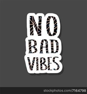 No Bad Vibes quote. Poster with handwritten lettering. Hand lettered message. Inspirational poster with text and trendy decoration. Vector conceptual illustration.