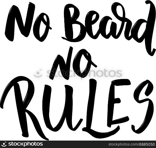 No beard no rules. Hand drawn lettering isolated on white background. Design element for poster, greeting card, banner. Vector illustration