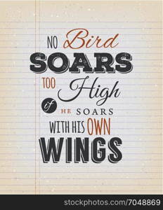 No Birds Soars Too High Inspirational Quote. Illustration of an inspiration and motivating quote, on a grungy school paper background for postcard