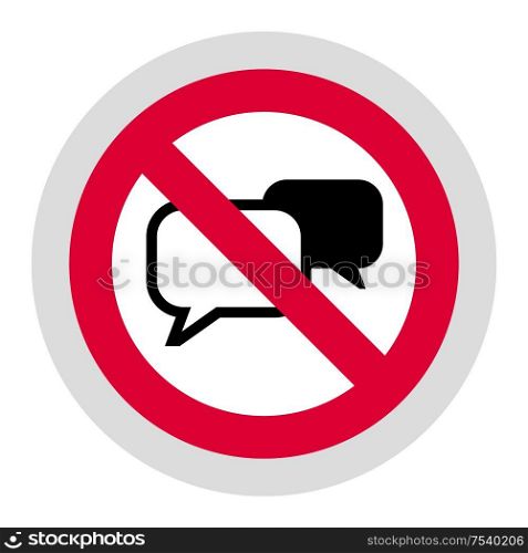 No chat or No speaking forbidden sign, modern round sticker. Forbidden sign, modern round sticker