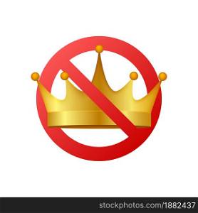 No crown. Forbidden crown icon. No king vector sign. Prohibited prince. Vector stock illustration. No crown. Forbidden crown icon. No king vector sign. Prohibited prince. Vector stock illustration.