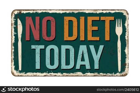 No diet today vintage rusty metal sign on a white background, vector illustration