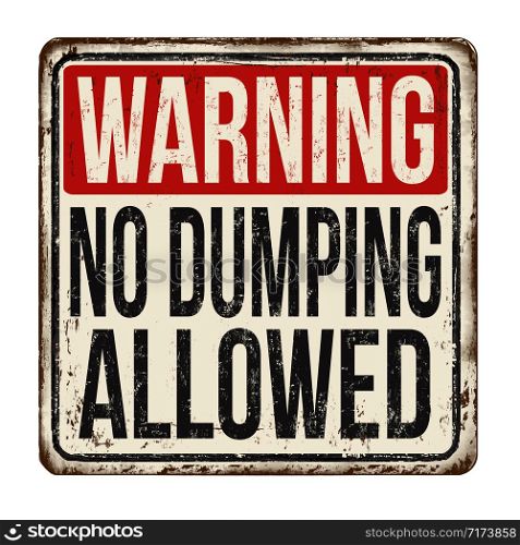 No dumping allowed vintage rusty metal sign on a white background, vector illustration