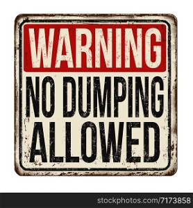No dumping allowed vintage rusty metal sign on a white background, vector illustration