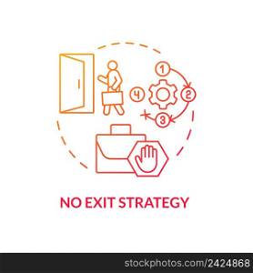 No exit strategy red gradient concept icon. Problem faced by new startups abstract idea thin line illustration. Entrepreneurship. Isolated outline drawing. Myriad Pro-Bold font used. No exit strategy red gradient concept icon