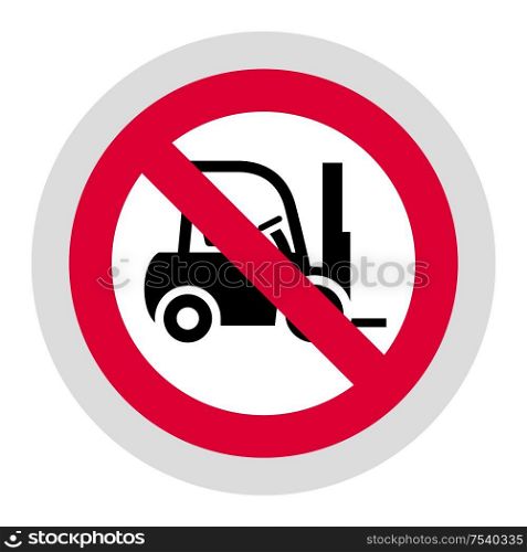 No forklift forbidden sign, modern round sticker, vector illustration for your design. Forbidden sign, modern round sticker