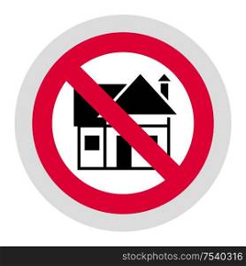 No housing forbidden sign, modern round sticker, vector illustration for your design. Forbidden sign, modern round sticker