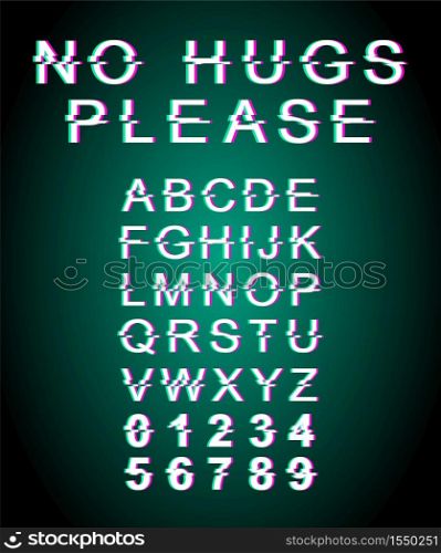 No hugs please glitch font template. Retro futuristic style vector alphabet set on green background. Capital letters, numbers and symbols. Touching restriction typeface design with distortion effect. No hugs please glitch font template
