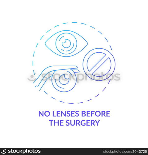 No lenses before the surgery gradient concept icon. Doctor recommendation and prescription before surgical procedure abstract idea thin line illustration. Vector isolated outline color drawing. No lenses before the surgery gradient concept icon