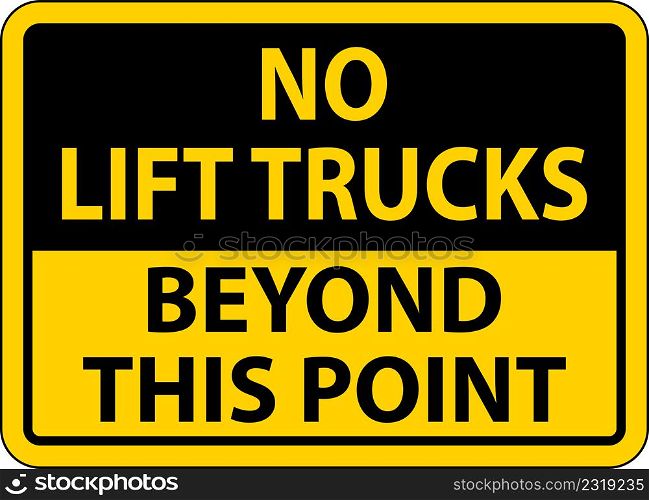 No Lift Trucks Beyond This Sign On White Background