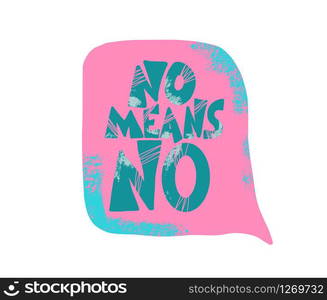 No means no phrase. Quote with speech bubble and textured decoration. Vector illustration.