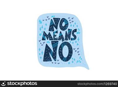No means no quote. Handwritten phrase with decoration and speech bubble isolated on white background. Vector color illustration.