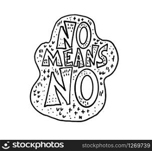 No means no quote. Handwritten phrase with decoration. Vector black and white design illustration.