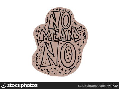 No means no quote. Handwritten phrase with decoration. Vector illustration.