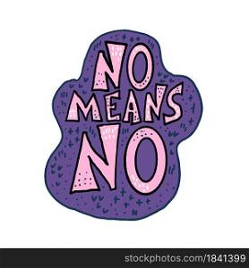 No means no quote. Handwritten phrase with decoration. Vector illustration.
