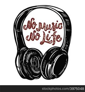No music no life. Lettering phrase with headphones. Design element for poster, card, banner, sign, t shirt. Vector illustration
