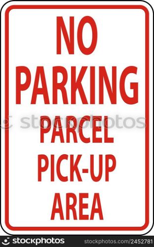 No Parking Parcel Pick-Up Area Sign On White Background