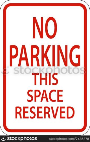 No Parking This Space Reserved Sign On White Background