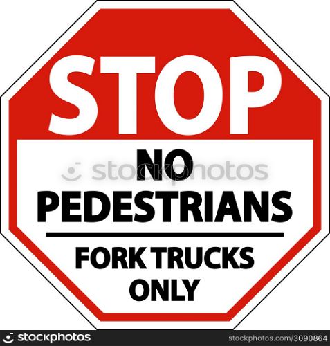 No Pedestrians Fork Trucks Only Sign On White Background