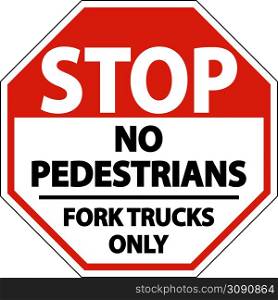 No Pedestrians Fork Trucks Only Sign On White Background