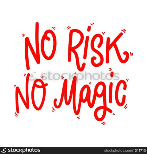 No risk no magic. Lettering phrase on white background. Design element for poster, card, banner. Vector illustration