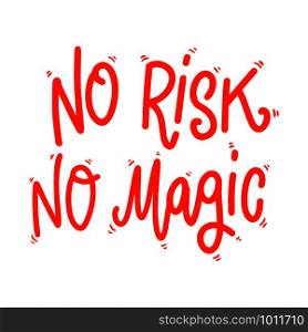 No risk no magic. Lettering phrase on white background. Design element for poster, card, banner. Vector illustration