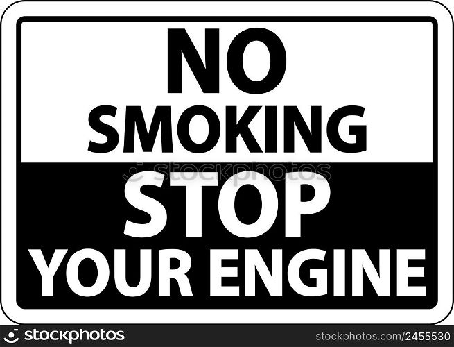 No Smoking Stop Your Engine Sign On White Background