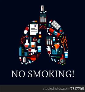No smoking symbol with flat icons of doctor and medicine bottles, pills, capsules and syringes, laboratory flasks and test tubes, dna and cell models, pipettes, enema and crutches arranged in a shape of human lungs. Human lungs symbol composed of flat medical icons