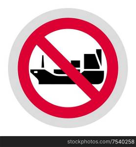 No tanker or cargo ship forbidden sign, modern round sticker, vector illustration for your design. Forbidden sign, modern round sticker