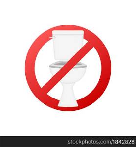 No toilet sign. Warning icon. Vector illustration. No toilet sign. Warning icon. Vector illustration.