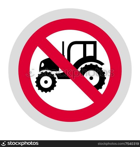 No tractor forbidden sign, modern round sticker, vector illustration for your design. Forbidden sign, modern round sticker