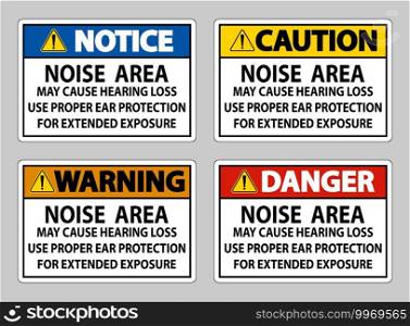 Noise Area May Cause Hearing Loss, Use Proper Ear Protection For Extended Exposure