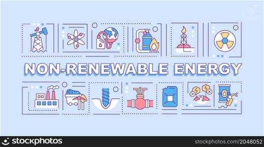 Non-renewable energy word concepts banner. Power sources. Infographics with linear icons on blue background. Isolated typography. Vector outline color illustration with text. Arial-Black font used. Non-renewable energy word concepts banner