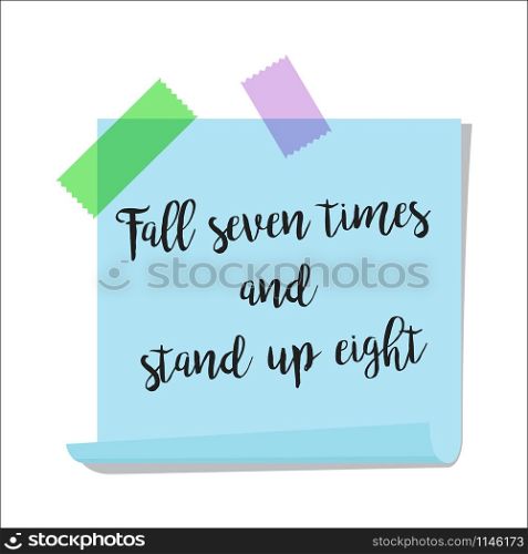 Note paper with motivation text fall seven times and stand up eight, isolated on white background, vector illustration. Note paper with motivation text