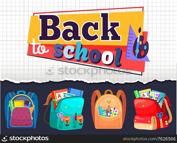 Notebook sheet and stationery, schoolbags or rucksacks, back to school vector. Paintbrush and palette, ruler and pencil, book and copybook, backpacks. Back to school concept. Flat cartoon. Schoolbags and School Stationery, Notebook Sheet